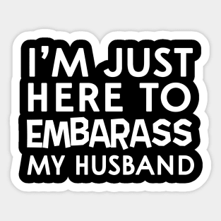 Embarrass husband Sticker